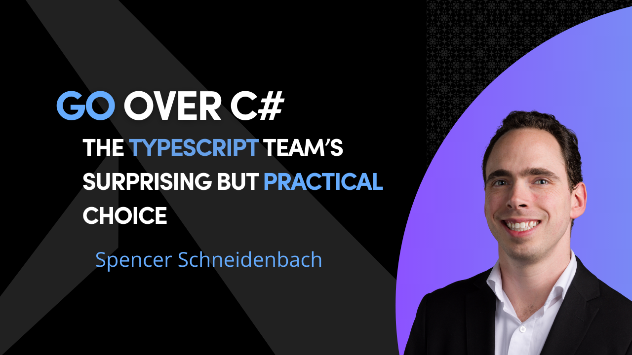 Go Over C#? The TypeScript Team's Surprising but Practical Choice